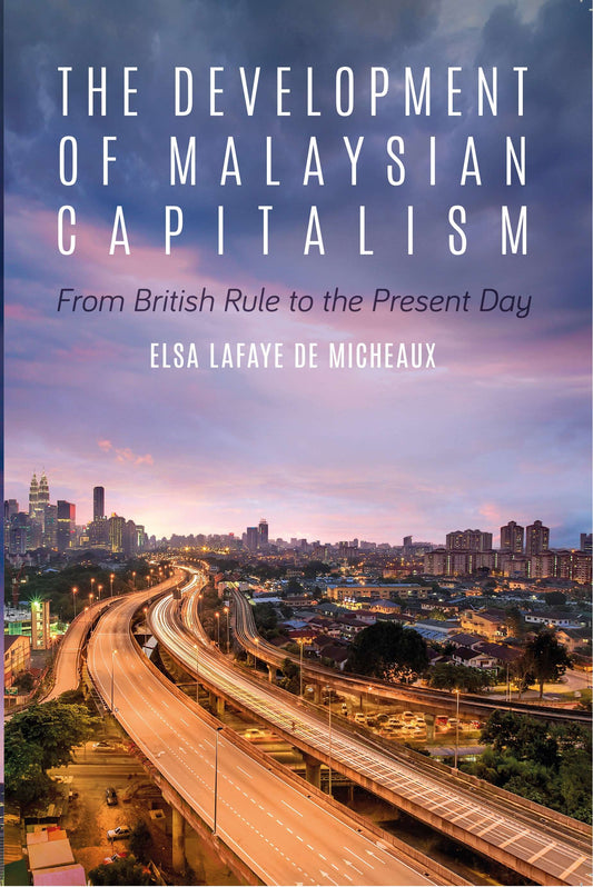 Development Of Malaysian Capitalism, The From British Rule To Present Day