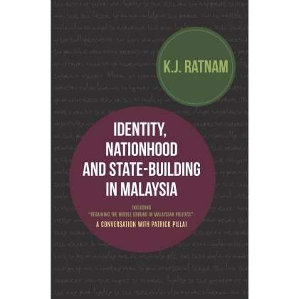 Identity, Nationahood and State-building in Malaysia
